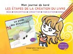Mon journal de bord : Les étapes de la création du livre 