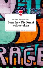Burn In ? Die Kunst aufzustehen. Life is a Story - story.one