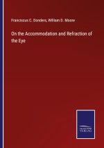 On the Accommodation and Refraction of the Eye