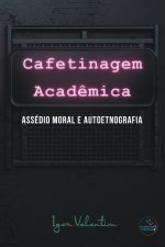 Cafetinagem academica, assedio moral e autoetnografia