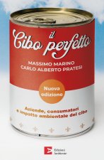 cibo perfetto. Aziende, consumatori e impatto ambientale del cibo