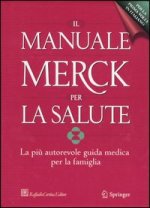 manuale Merck per la salute. La più autorevole guida medica per la famiglia