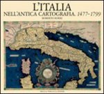 Italia nell'antica cartografia. 1477-1799