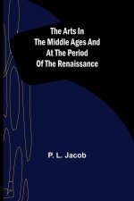 Arts in the Middle Ages and at the Period of the Renaissance