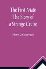 First Mate The Story of a Strange Cruise