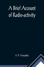 Brief Account of Radio-activity