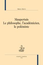 Maupertuis Le philosophe, l'académicien, le polémiste