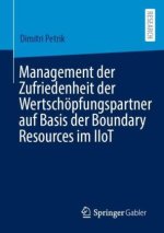Management der Zufriedenheit der Wertschoepfungspartner auf Basis der Boundary Resources im IIoT