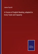 Course of English Reading, adapted to Every Taste and Capacity