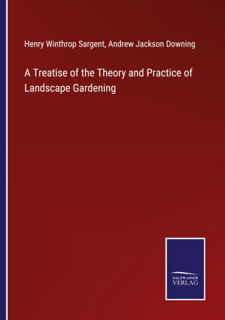 Treatise of the Theory and Practice of Landscape Gardening