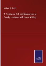 Treatise on Drill and Manoeuvres of Cavalry combined with Horse Artillery