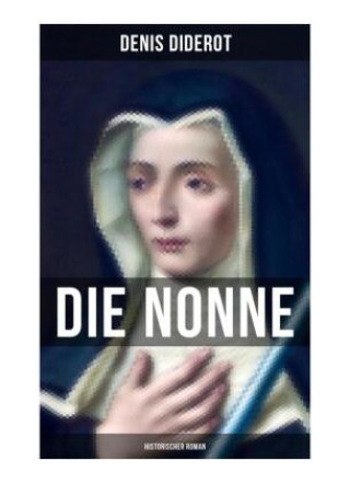 DIE NONNE: Historischer Roman (Denis Diderot)(Brožovaná)