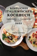 Koestliches Italienisches Kochbuch 2022