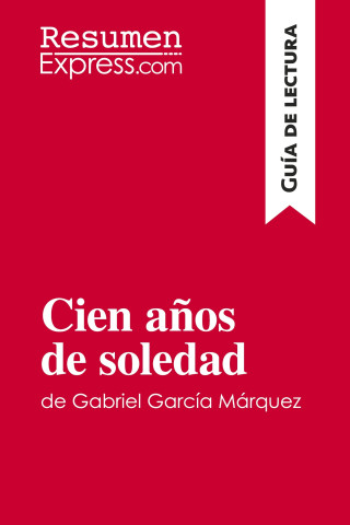 Cien anos de soledad de Gabriel Garcia Marquez (Guia de lectura)