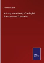 Essay on the History of the English Government and Constitution