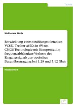 Entwicklung eines strahlungstoleranten VCSEL-Treiber-ASICs in 65 nm CMOS-Technologie mit Kompensation frequenzabhangiger Verluste des Eingangssignals