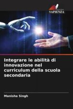Integrare le abilit? di innovazione nel curriculum della scuola secondaria