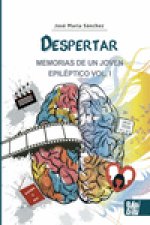 Despertar. MEMORIAS DE UN JOVEN EPILÉPTICO VOL I