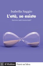 età, se esiste. Saremo tutti immortali?