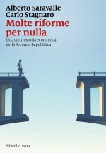 Molte riforme per nulla. Una controstoria economica della seconda repubblica