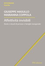 Affettività invisibili. Storie e vissuti di persone e famiglie transgender