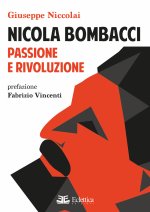 Nicola Bombacci. Passione e rivoluzione