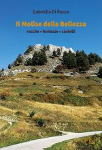 Molise della bellezza. Rocche, fortezze, castelli