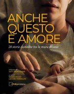 Anche questo è amore. 20 storie fra le mura domestiche