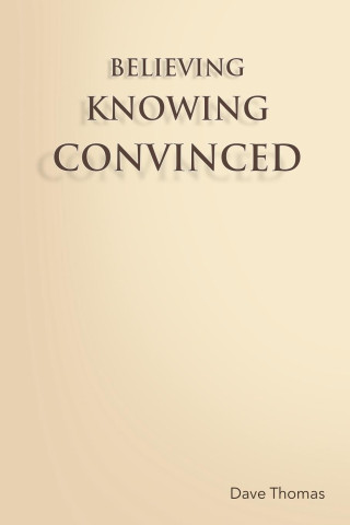 Believing, Knowing, Convinced