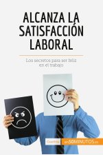 Alcanza la satisfaccion laboral
