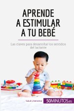 Aprende a estimular a tu bebe