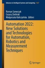 Automation 2022: New Solutions and Technologies for Automation, Robotics and Measurement Techniques