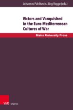 Victors and Vanquished in the Euro-Mediterrenean Cultures of War