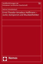 Ernst Theodor Amadeus Hoffmann - Jurist, Komponist und Musikästhetiker