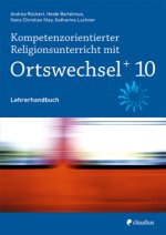 Kompetenzorientierter Religionsunterricht mit Ortswechsel PLUS 10, m. 1 Buch, m. 1 Beilage
