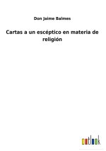 Cartas a un esceptico en materia de religion