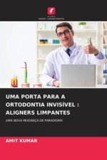 UMA PORTA PARA A ORTODONTIA INVISÍVEL : ALIGNERS LIMPANTES
