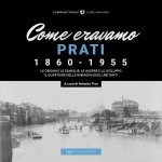 Come eravamo. Prati 1860-1955