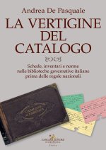 vertigine del catalogo. Schede, inventari e norme nelle biblioteche governative italiane prima delle regole nazionali