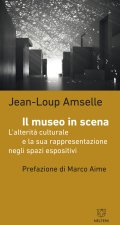 museo in scena. L'alterità culturale e la sua rappresentazione negli spazi espositivi