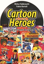Cartoon heroes. Quarant’anni di sigle TV