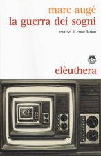 guerra dei sogni. Esercizi di etno-fiction