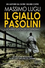 giallo Pasolini. Il romanzo di un delitto italiano