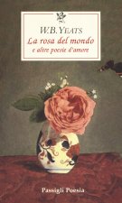 rosa del mondo e altre poesie d'amore. Testo inglese a fronte