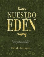 Nuestro Edén: Encuentra Gozo Verdadero En La Presencia de Dios
