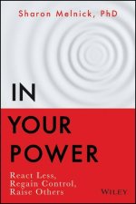 In Your Power - React Less, Regain Control, Raise Others