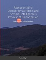 Representative Democracy as Kitsch, and Artificial Intelligence's Promise of Emancipation