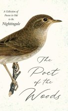 Poet of the Woods - A Collection of Poems in Ode to the Nightingale
