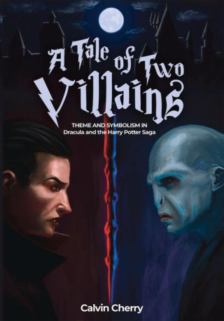 A Tale of Two Villains: Theme and Symbolism in Dracula and the Harry Potter Saga