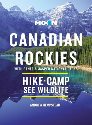 Moon Canadian Rockies: With Banff & Jasper National Parks (Eleventh Edition)